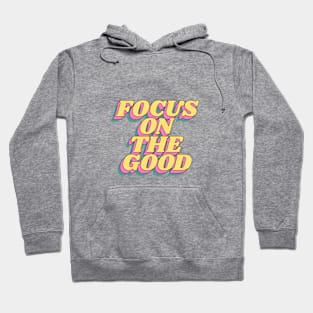 Focus on the Good in Green Yellow and Pink Hoodie